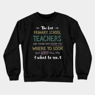 The best Primary School Teachers Appreciation Gifts - Quote Show you where to look Crewneck Sweatshirt